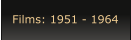 Films: 1951 - 1964